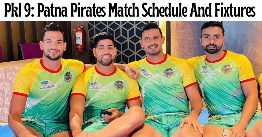 pkl 9: Patna Pirates match schedule, fixtures and time table Patna Pirates match schedule