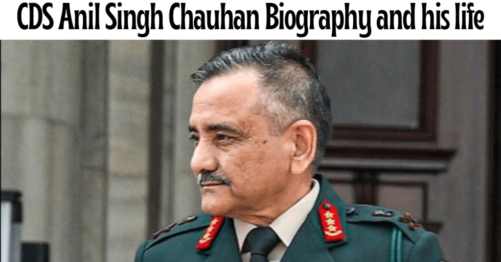 cds Anil Singh Chauhan Biography, Post, family, latest news and awards cds Anil Singh Chauhan Biography