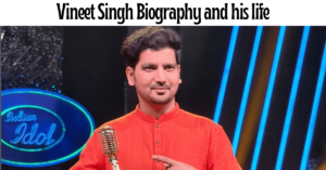 Vineet Singh Biography and his life