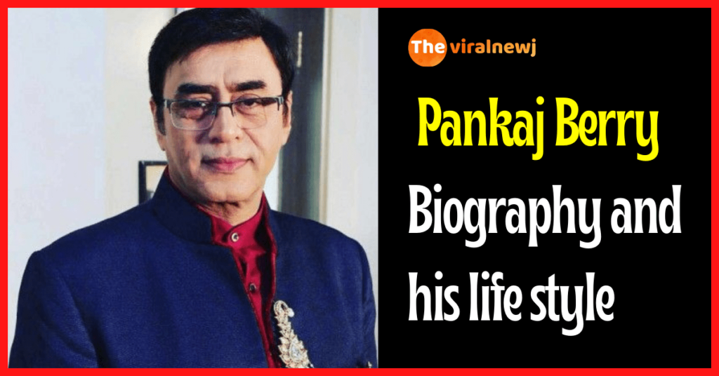 Pankaj Berry Biography and lifestyle