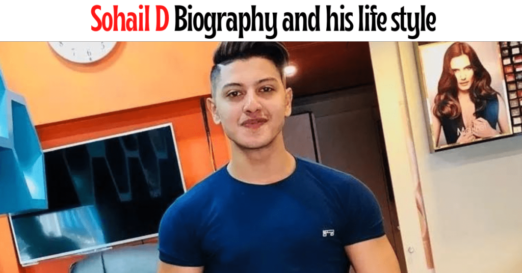 Sohail D Biography (Youtuber) age, career, gf/bf, family and more Sohail D Biography and his life style