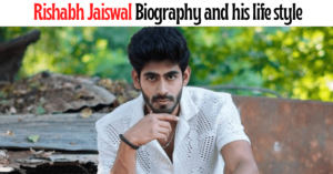 Rishabh Jaiswal Biography and his life style