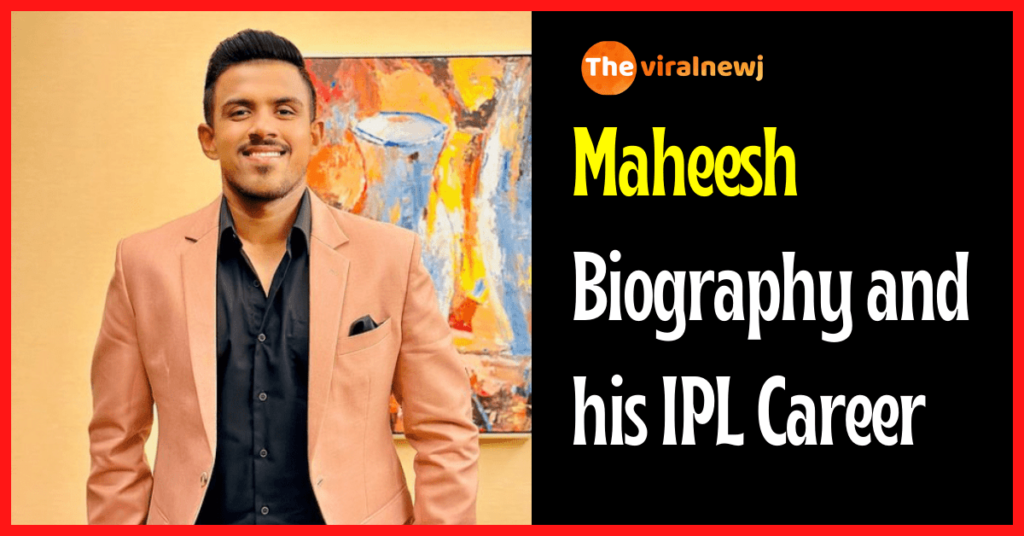 Maheesh Theekshana Biography (Cricketer) age, IPL career and debut, gf, net worth, family and more Maheesh Theekshana Biography