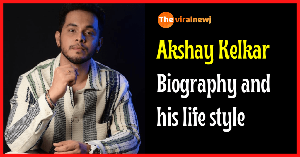 Akshay Kelkar Biography (Actor) age, career, gf, net worth, family and more Akshay Kelkar Biography and his life style