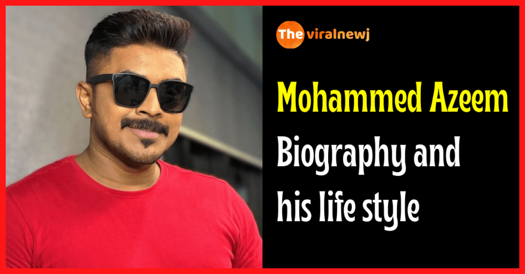 Mohammed Azeem Biography (Tamil Actor) age, career, gf, Net Worth, family and more Mohammed Azeem Biography