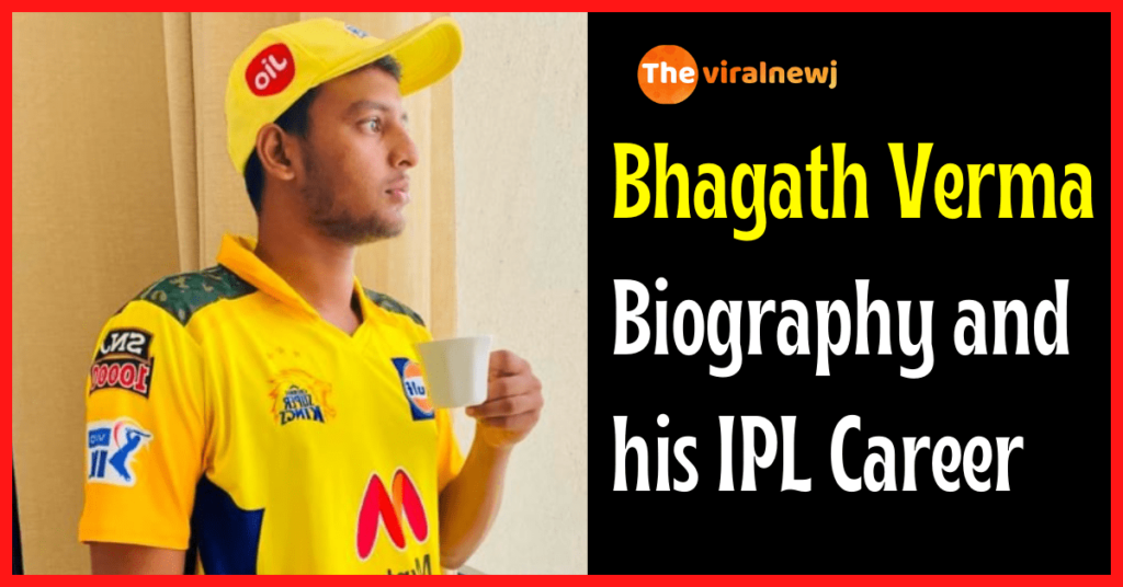 Bhagath Verma Biography (Cricketer) age, ipl career, ipl debut, gf, net worth, family and more Bhagath Verma Biography and ipl career