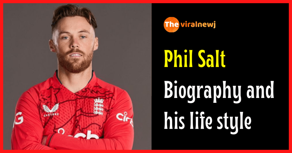 Phil Salt Biography