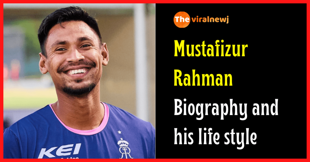 Mustafizur Rahman Biography (Cricketer) age, Ipl career and debut, gf, net worth, family and more Mustafizur Rahman biography