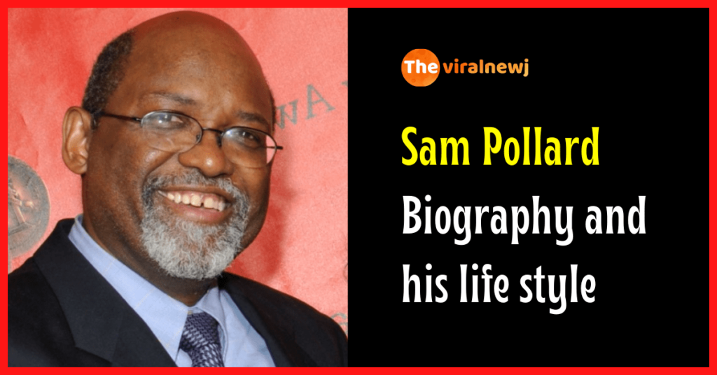 Sam Pollard Biography