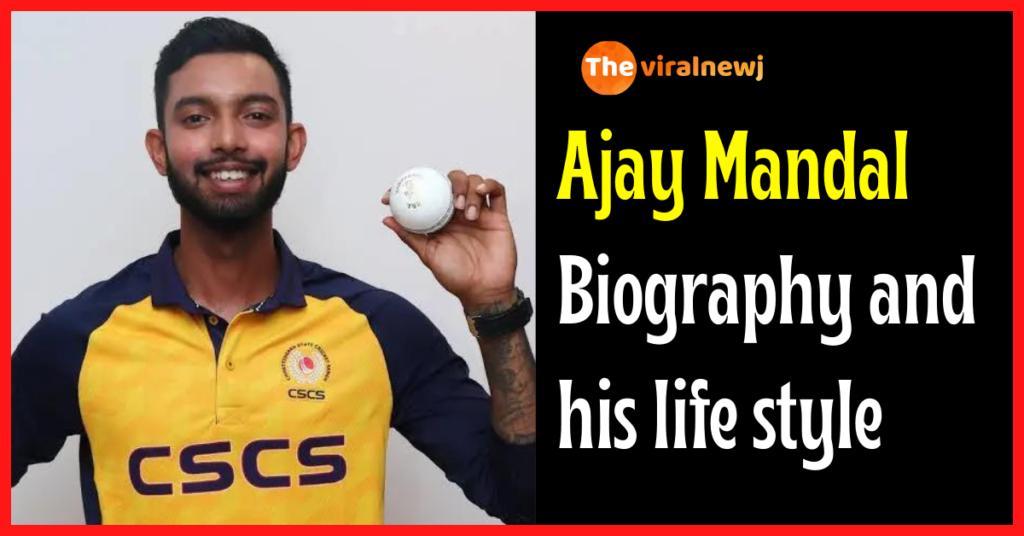 Ajay Mandal Biography (Cricketer) age, ipl career, ipl debut, gf, net worth, family and more Ajay Mandal Biography