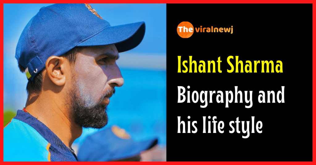 Ishant Sharma Biography (Cricketer) age, IPL career and debut, gf, net worth, family, and more ishant sharma biography
