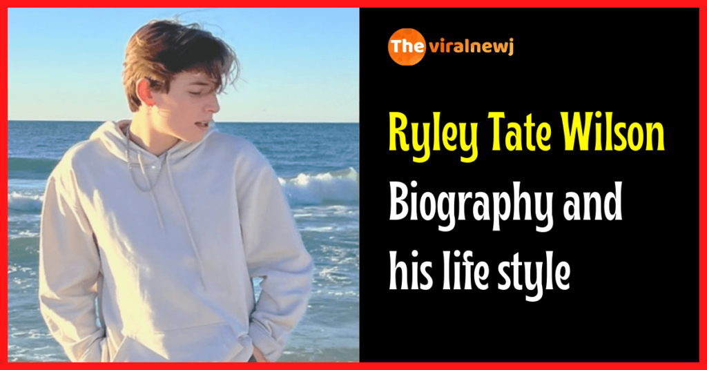Ryley Tate Wilson Biography