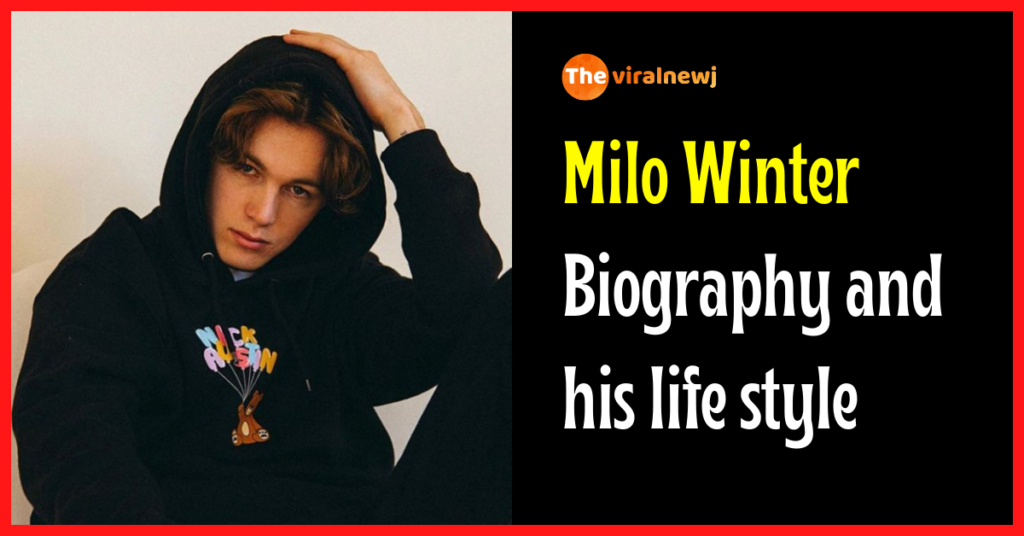 Milo Winter Biography (Tik-Tok Star) age, career, gf, family, net worth, and more Milo Winter biography