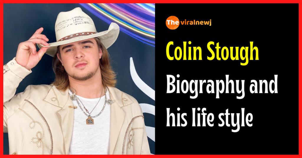 Colin Stough Biography (American Idol 2023) age, career, gf, family, net worth, and more Colin Stough Biography