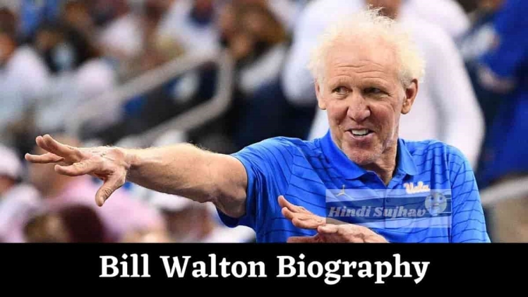 Bill Walton Biography, Age, Career, Net worth, Family And More