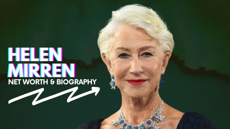 Helen Mirren: The Regal Talent and Her Impressive Net Worth